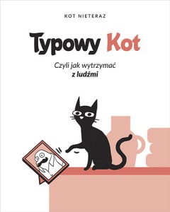 Typowy kot. Czyli jak wytrzymać z ludźmi
