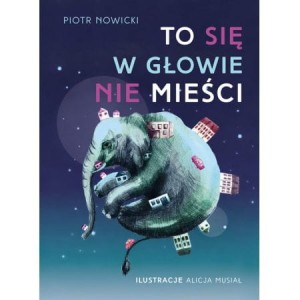 To się w głowie nie mieści! Podręcznik dla małych marzycieli